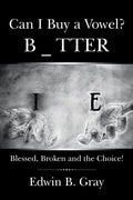 Can I Buy a Vowel?: Blessed, Broken and the Choice! - Paperback