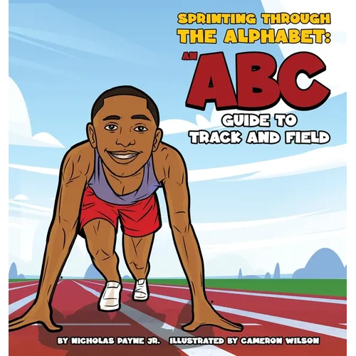 Sprinting Through The Alphabet: An ABC Guide to Track and Field - Hardcover