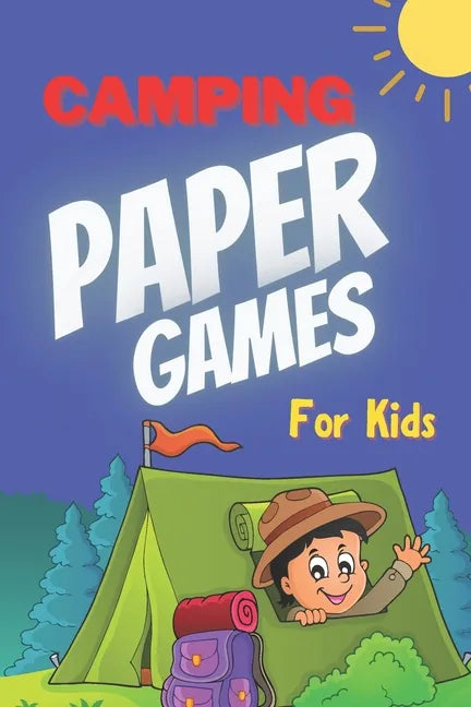 Camping Paper Games for Kids: For Bored Girls & Boys, Contest: Coloring Pages, Tic Tac Toe, Hangman, Four in a Row, Dots and Boxes, Game of Sim Camp - Paperback