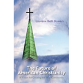 The Future of American Christianity - Paperback