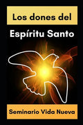 Dones del Espíritu Santo: Conoce el poder del Espíritu Santo a la luz de la Biblia - Paperback