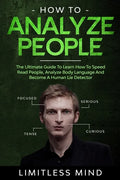 How To Analyze People: The Ultimate Guide To Learn How To Speed Read People, Analyze Body Language And Become A Human Lie Detector - Paperback