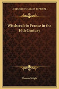 Witchcraft in France in the 16th Century - Hardcover