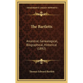 The Bartletts: Ancestral, Genealogical, Biographical, Historical (1892) - Hardcover