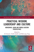 Practical Wisdom, Leadership and Culture: Indigenous, Asian and Middle-Eastern Perspectives - Paperback