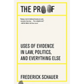 The Proof: Uses of Evidence in Law, Politics, and Everything Else - Paperback