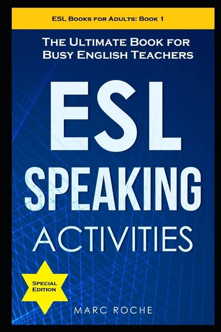 ESL Speaking Activities: The Ultimate Book for Busy English Teachers. Intermediate to Advanced Conversation Book for Adults: Teaching English a - Paperback