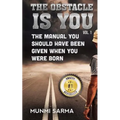 The Obstacle Is You: The Manual You Should Have Been Given When You Were Born - Paperback