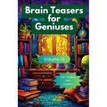 Brain Teasers for Geniuses: Volume III - Paperback