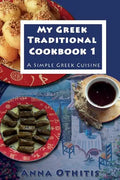 My Greek Traditional Cook Book 1: A Simple Greek Cuisine - Paperback