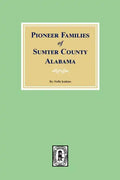 Pioneer Families of Sumter County, Alabama - Paperback
