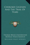 Cherokee Legends And The Trail Of Tears - Paperback