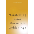 Manifesting Saint Germain's Golden Age - Paperback