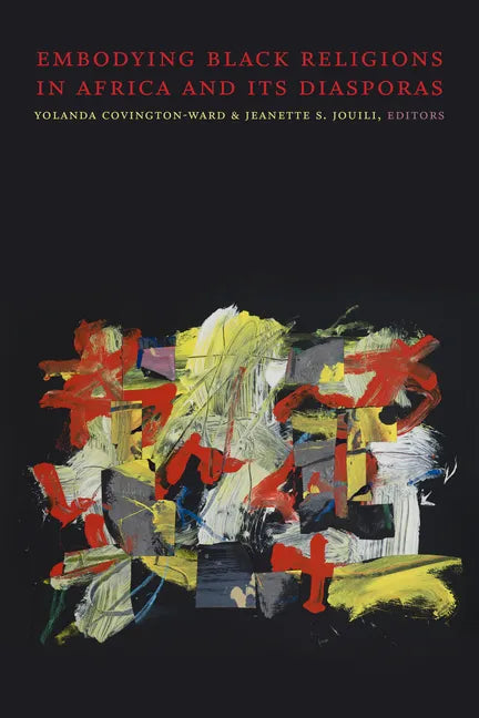 Embodying Black Religions in Africa and Its Diasporas - Hardcover