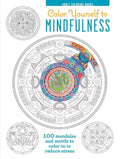 Color Yourself to Mindfulness: 100 Mandalas and Motifs to Color Your Way to Inner Calm - Hardcover
