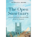 The Open Sanctuary: Access to God and the Heavenly Temple in the New Testament - Hardcover