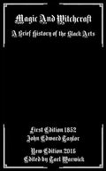 Magic And Witchcraft: A Brief History of the Black Arts - Paperback