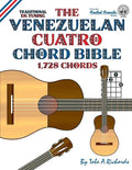 The Venezuelan Cuatro Chord Bible: Traditional D6 Tuning 1,728 Chords - Paperback