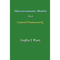 Macroeconomic Models in a Causal Framework - Paperback