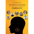 The Extraordinary Life and Times of the Otherwise Unremarkable Andrew G - Paperback