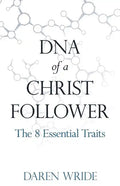 DNA of a Christ Follower: The 8 Essential Traits - Paperback
