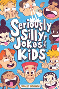 Seriously Silly Jokes for Kids: Joke Book for Boys and Girls ages 7-12 - Paperback