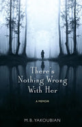 There's Nothing Wrong With Her: A Memoir - Paperback