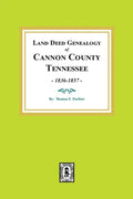 Land Deed Genealogy of Cannon County, Tennessee, 1836-1857. - Paperback