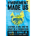 The Movement Made Us: A Father, a Son, and the Legacy of a Freedom Ride - Paperback