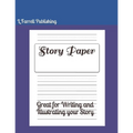 Story Paper: Great for Writing and Illustrating your Story - Paperback