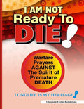 I Am Not Ready To Die!: Warfare Prayers Against The Spirit of Premature Death - Paperback