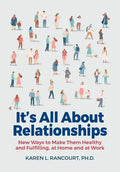 It's All about Relationships!: New Ways to Make Them Healthy and Fulfilling, at Home and at Work - Paperback
