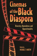 Cinemas of the Black Diaspora: Diversity, Dependence, and Oppositionality - Paperback