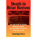 Death in Briar Bottom: The True Story of Hippies, Mountain Lawmen, and the Search for Justice in the Early 1970s - Hardcover