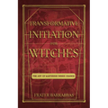 Transformative Initiation for Witches: The Art of Mastering Inner Change - Paperback