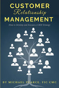 Customer Relationship Management: How To Develop and Execute a CRM Strategy - Paperback