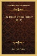 The Dutch Twins Primer (1917) - Paperback