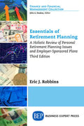 Essentials of Retirement Planning: A Holistic Review of Personal Retirement Planning Issues and Employer-Sponsored Plans, Third Edition - Paperback