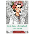 Premium Frida Kahlo coloring book Rose el Rose - Paperback
