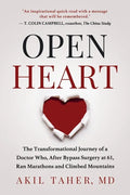 Open Heart: The Transformational Journey of a Doctor Who, After Bypass Surgery at 61, Ran Marathons and Climbed Mountains - Paperback