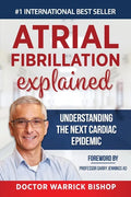 Atrial Fibrillation Explained: Understanding The Next Cardiac Epidemic - Paperback