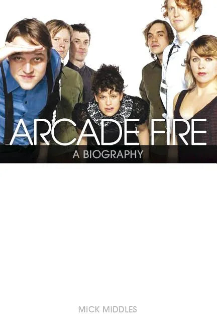 Arcade Fire: Behind the Black Mirror - Paperback