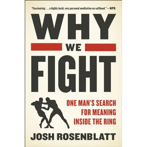 Why We Fight: One Man's Search for Meaning Inside the Ring - Paperback