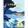 Cypriana: Vibrant Recipes Inspired by the Food of Greece & Cyprus - Hardcover