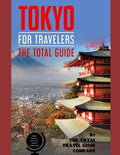 TOKYO FOR TRAVELERS. The total guide: The comprehensive traveling guide for all your traveling needs. By THE TOTAL TRAVEL GUIDE COMPANY - Paperback