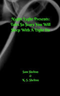 Nyght Lyght Presents: Tales So Scary, You Will Sleep With A Light On - Paperback