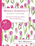 Un-Color-It Activity Books for Adults & Teens - Hidden Gardens 2: The Adult Coloring Book That's in Reverse - Paperback