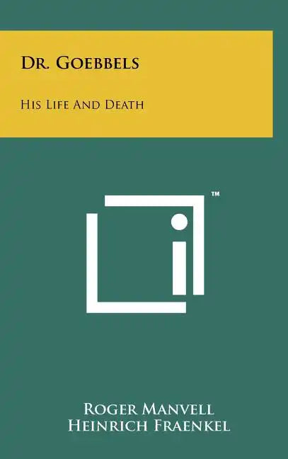 Dr. Goebbels: His Life And Death - Hardcover