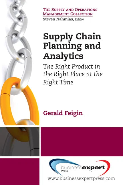 Supply Chain Planning and Analytics: The Right Product in the Right Place at the Right Time The Right Product in the Right Place at the Right Time - Paperback
