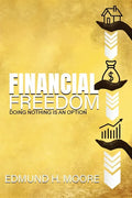Financial Freedom: Doing Nothing Is An Option - Paperback